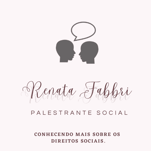 Renata Fabbri - Palestrante Social ( Conhecendo mais sobre os direitos sociais).