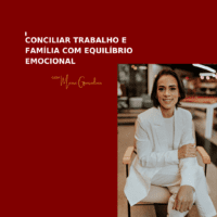 Conciliar Trabalho e Família com Equilíbrio Emocional