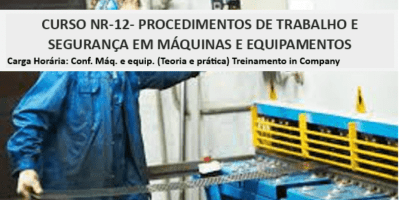 CURSO NR-12- PROCEDIMENTOS DE TRABALHO E SEGURANÇA EM MÁQUINAS E EQUIPAMENTOS