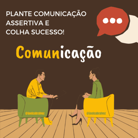 COMUNICAÇÃO ASSERTIVA É PLANTIO, SUCESSO É A COLHEITA!