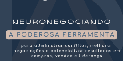 NeuroNegociando: a poderosa ferramenta para administrar conflitos, melhorar negociações e potencializar resultados em compras, vendas e liderança