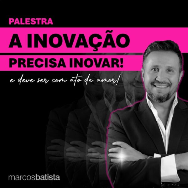 A inovação precisa inovar!