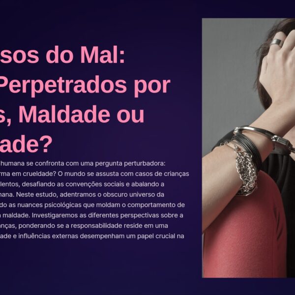 " Nos Passos do Mal " Crimes perpetrados por crianças, maldade ou imaturidade?