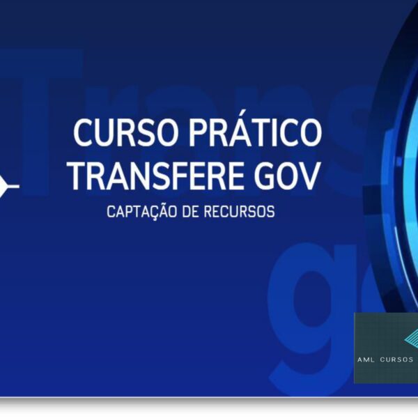 CURSO PRÁTICO - CAPTAÇÃO DE RECURSOS - TRANSFEREGOV.BR