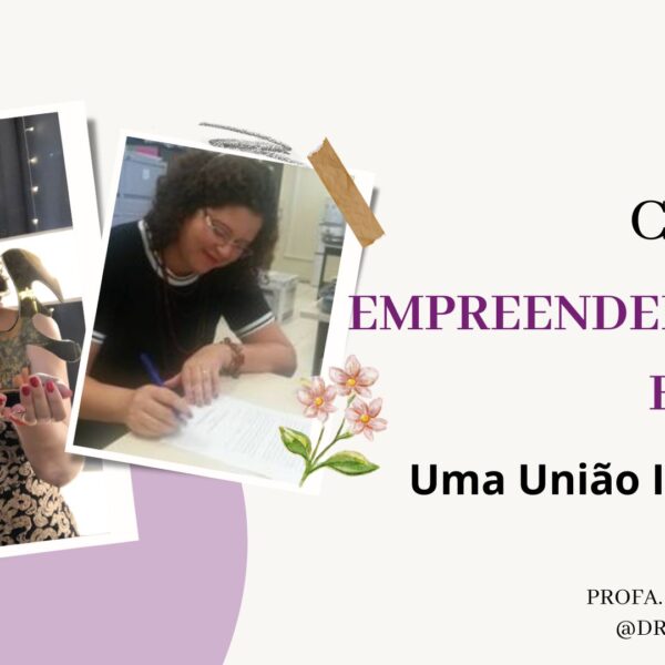 Ciência e Empreendedorismo Feminino: uma união inovadora