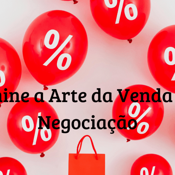 DOMINE A ARTE DA VENDA E DA NEGOCIAÇÃO