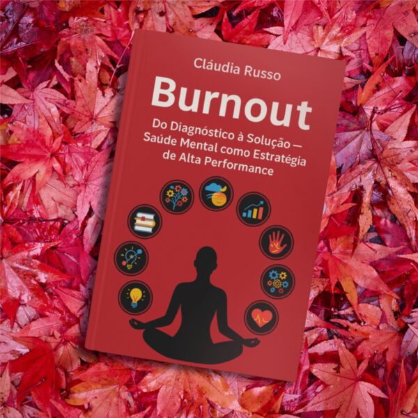 Burnout nas Empresas: Do Diagnóstico à Solução