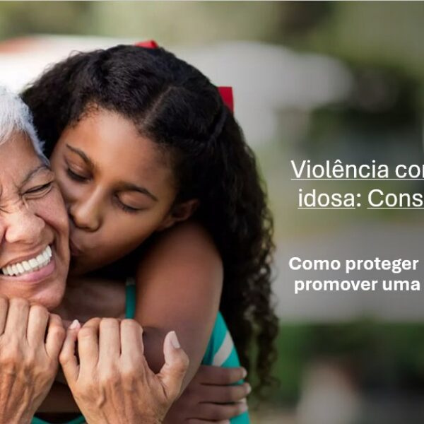 Violência contra a Pessoa Idosa: Conscientização e Ação