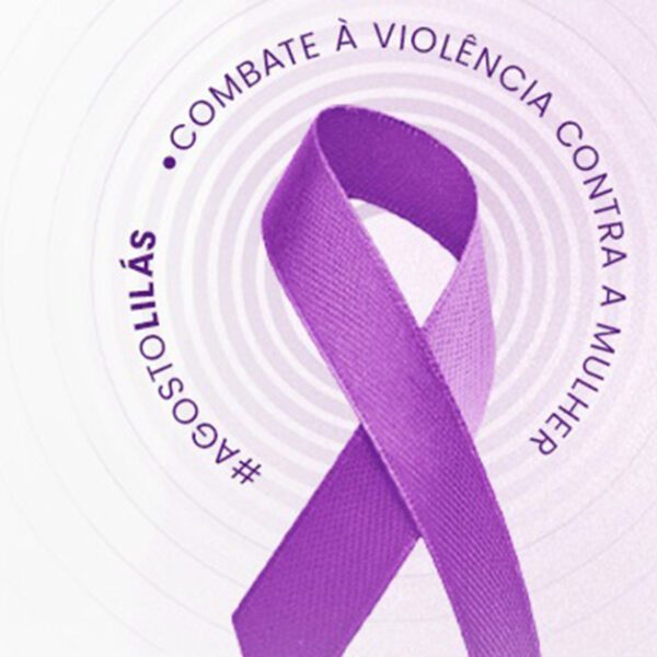 Agosto Lilás: Conscientização e Combate à Violência Contra a Mulher