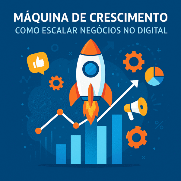 Máquina de Crescimento: Como Escalar Negócios no Digital