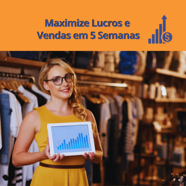 Maximize Lucros e Vendas em 5 Semanas.