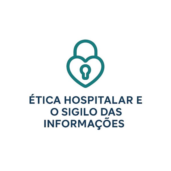 Etica Hospitalar e sigilo das informações