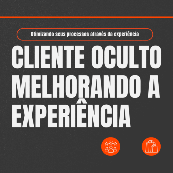 CLIENTE OCULTO MELHORANDO A EXPERIÊNCIA