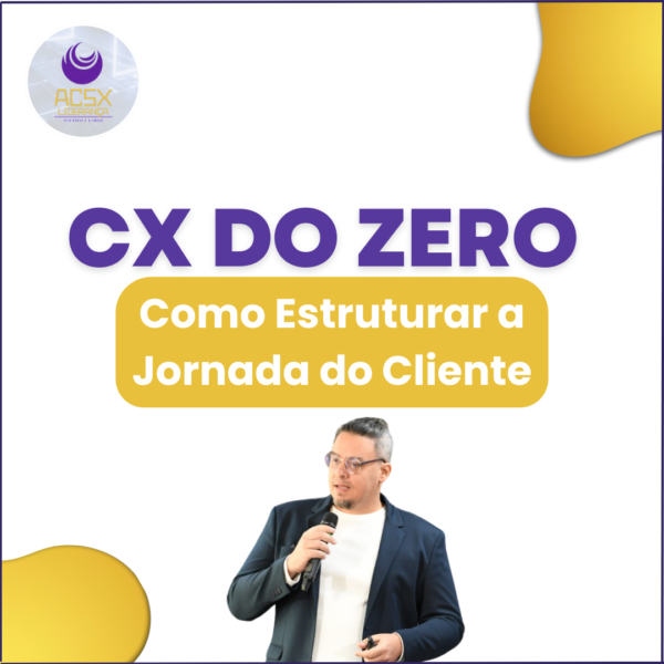 CX do Zero: Como Estruturar a Jornada do Cliente