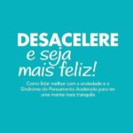 Ansiedade na vida moderna:como recuperar o controle da mente e das emoções?