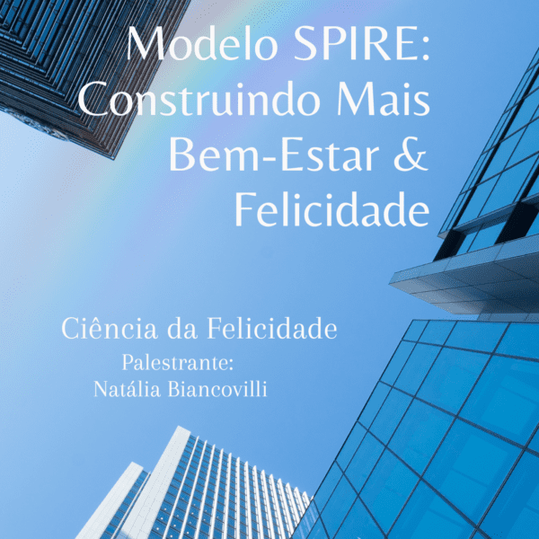 MODELO SPIRE - Construindo Mais Bem-Estar & Felicidade