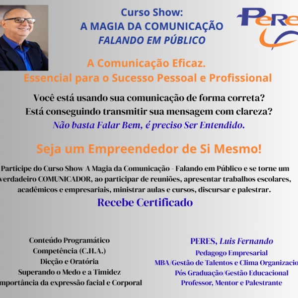 Cursos Livres: Dicção, Desinibição e Oratória. E na Área de Gestão de Pessoas (Liderança, Empreendedorismo, Adm. Conflitos, etc.).