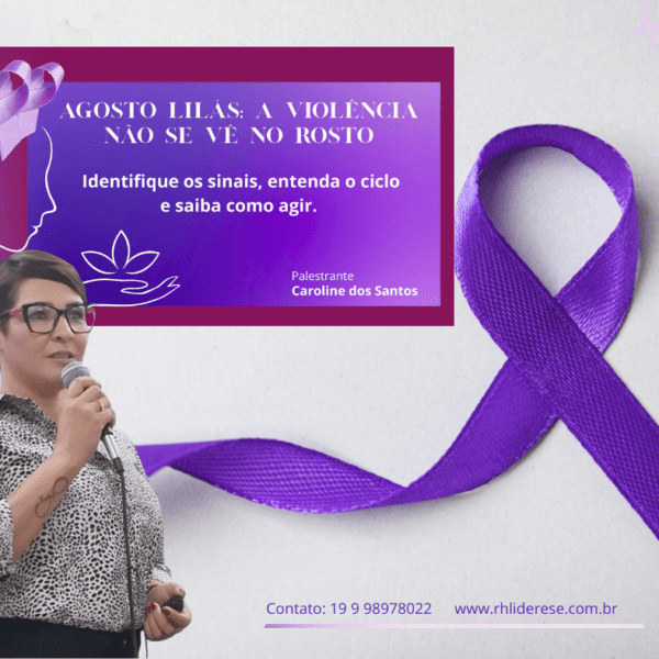 "Agosto Lilás - A Violência não se vê no rosto!"
