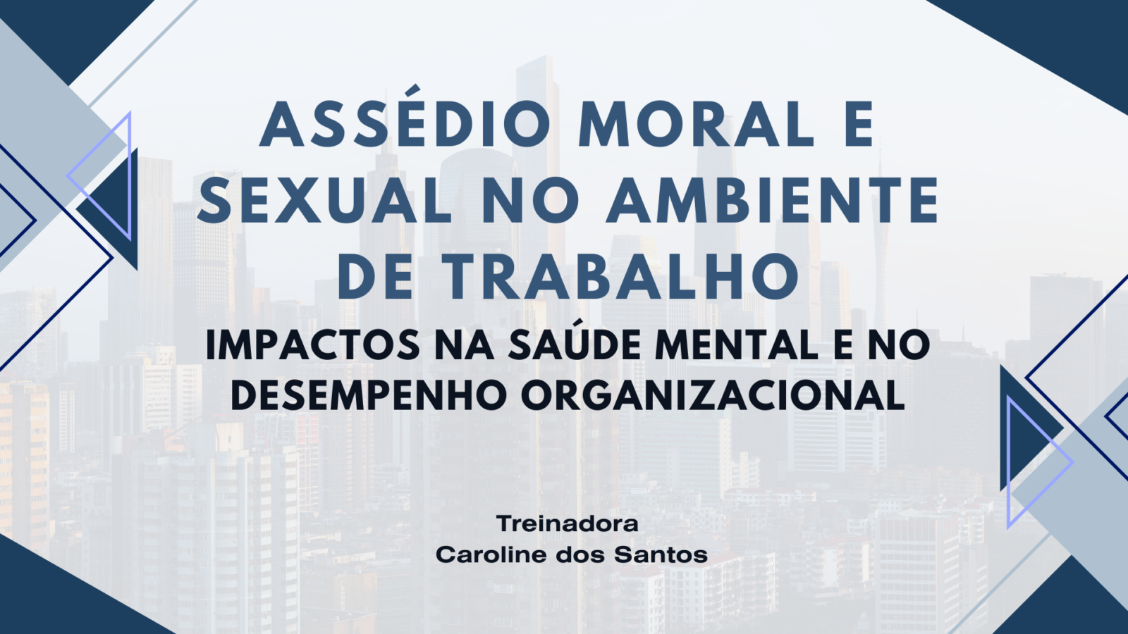 Assédio Moral e Sexual no Ambiente de Trabalho - Impactos na Saúde Mental e no Desempenho Organizacional