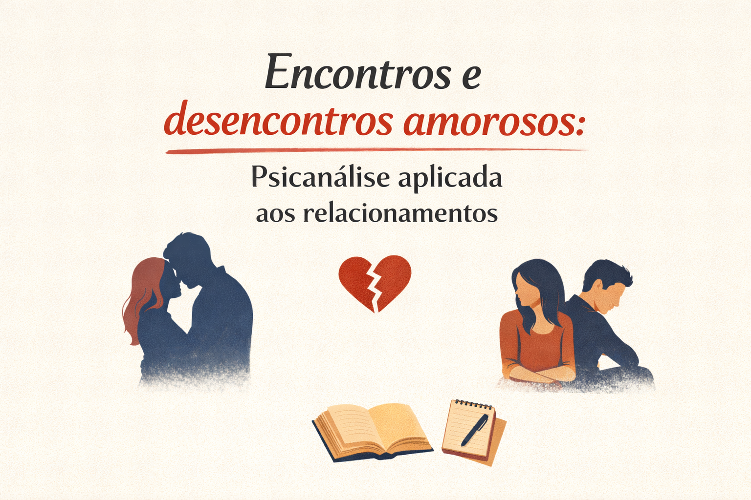 Encontros e desencontros amorosos: Psicanálise aplicada aos relacionamentos