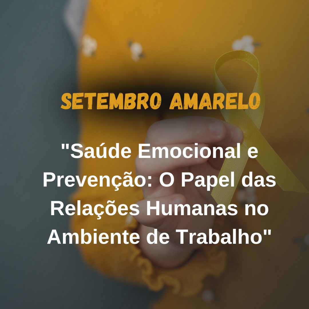 "Saúde Emocional e Prevenção: O Papel das Relações Humanas no Ambiente de Trabalho"
