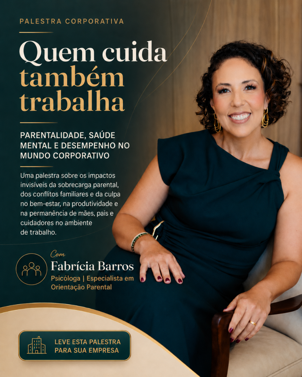 Quem cuida também trabalha: parentalidade, saúde mental e desempenho no mundo corporativo
