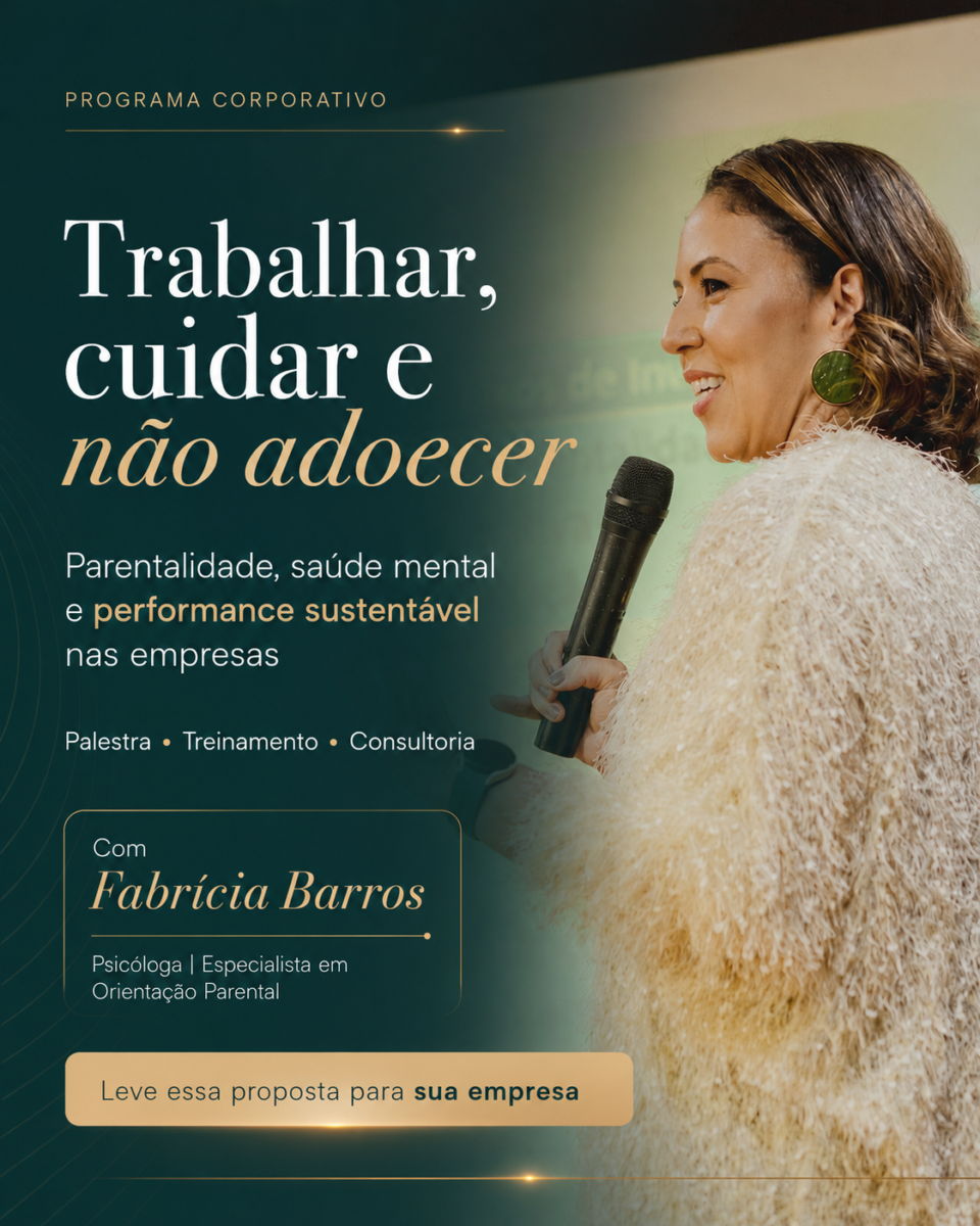 Trabalhar, cuidar e não adoecer Programa Corporativo de Parentalidade, Saúde Mental e Performance Sustentável nas Empresas