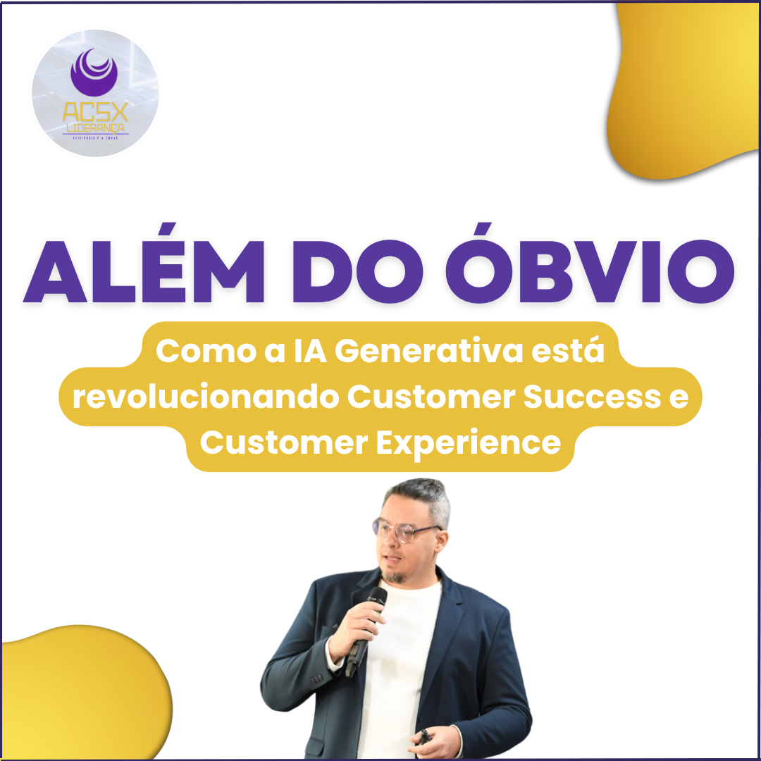 Além do ChatGPT: Como a IA Generativa está revolucionando Customer Success e Customer Experience