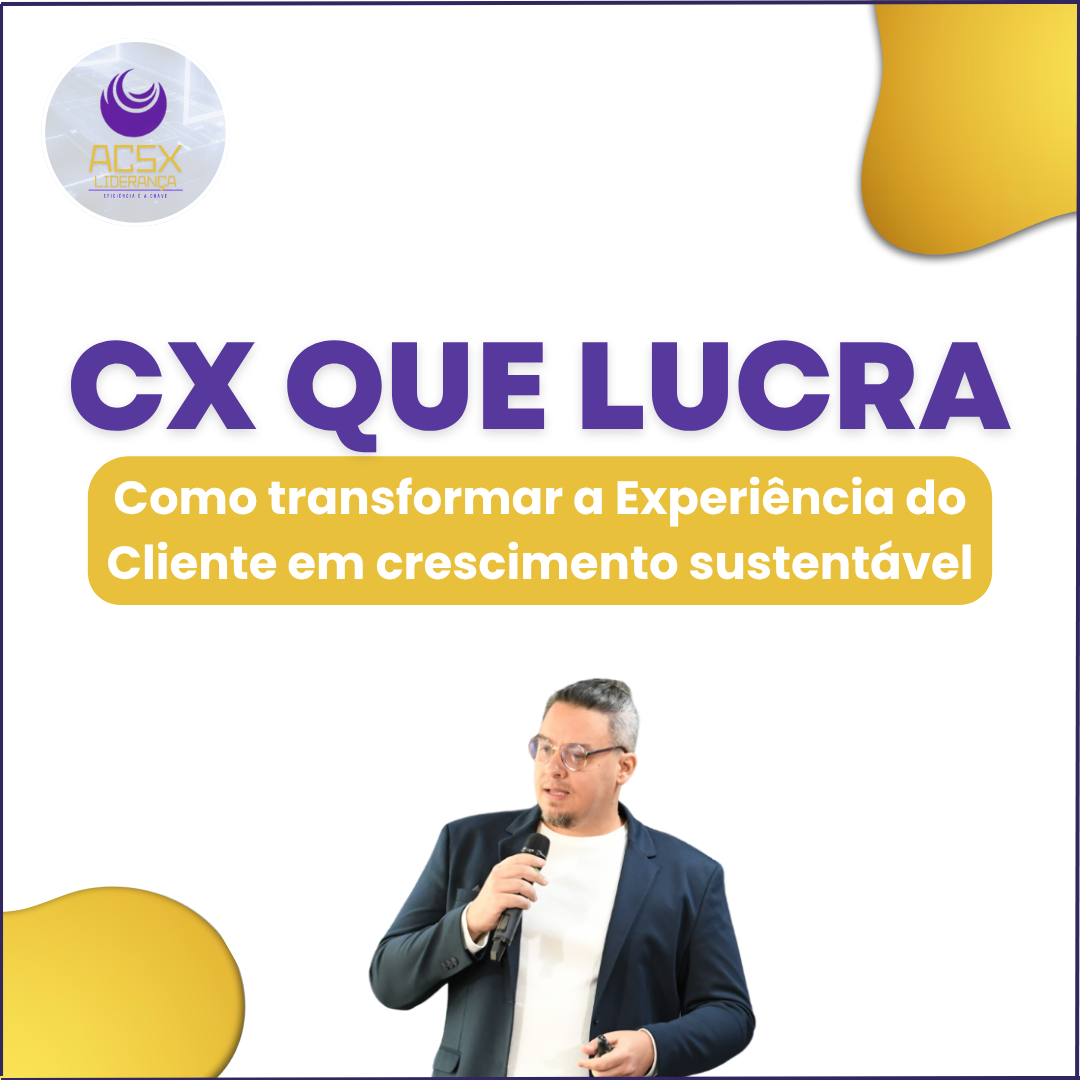CX que gera lucro: Como transformar a Experiência do Cliente em crescimento sustentável