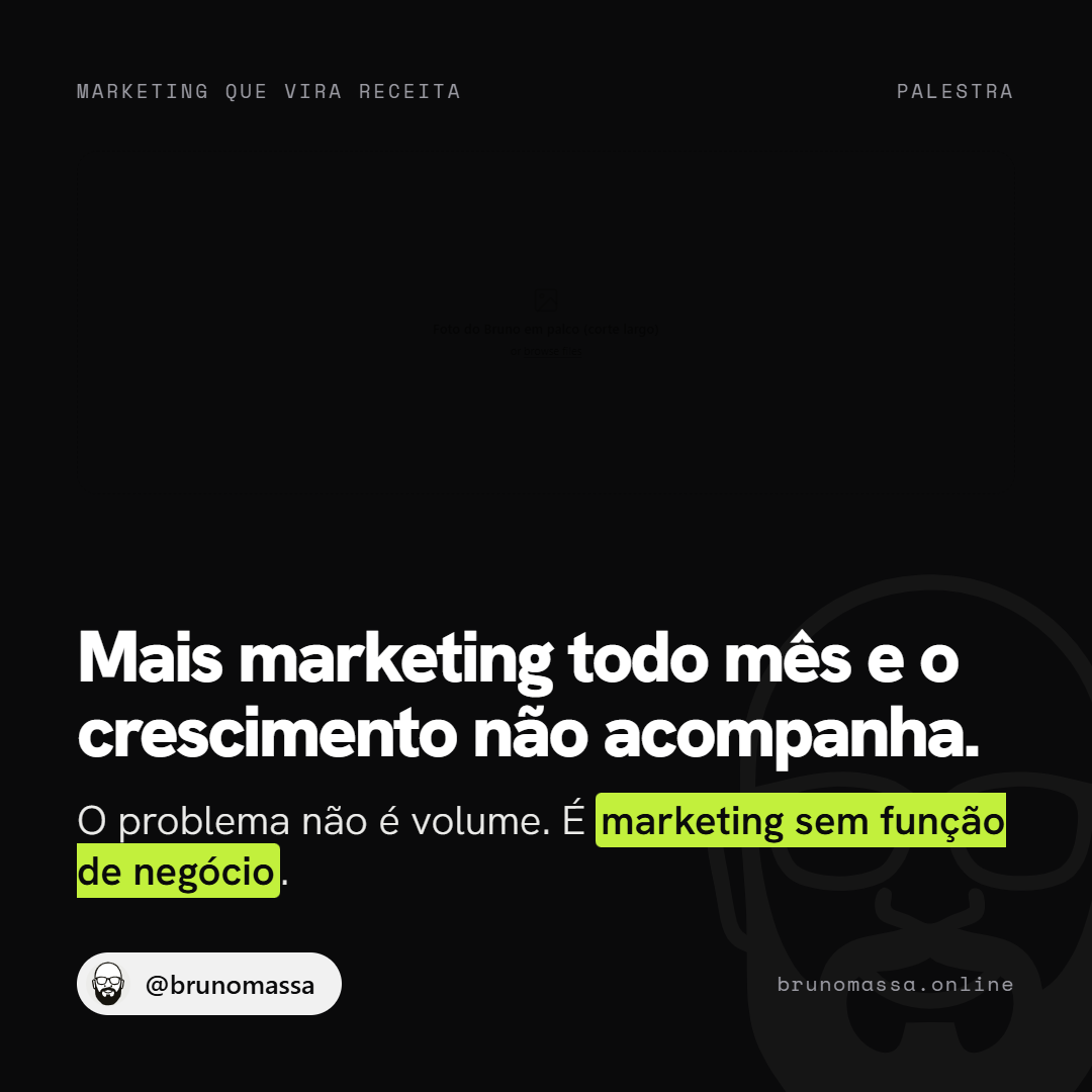 Marketing que vira Receita. Se não vira receita, não é marketing, é decoração.