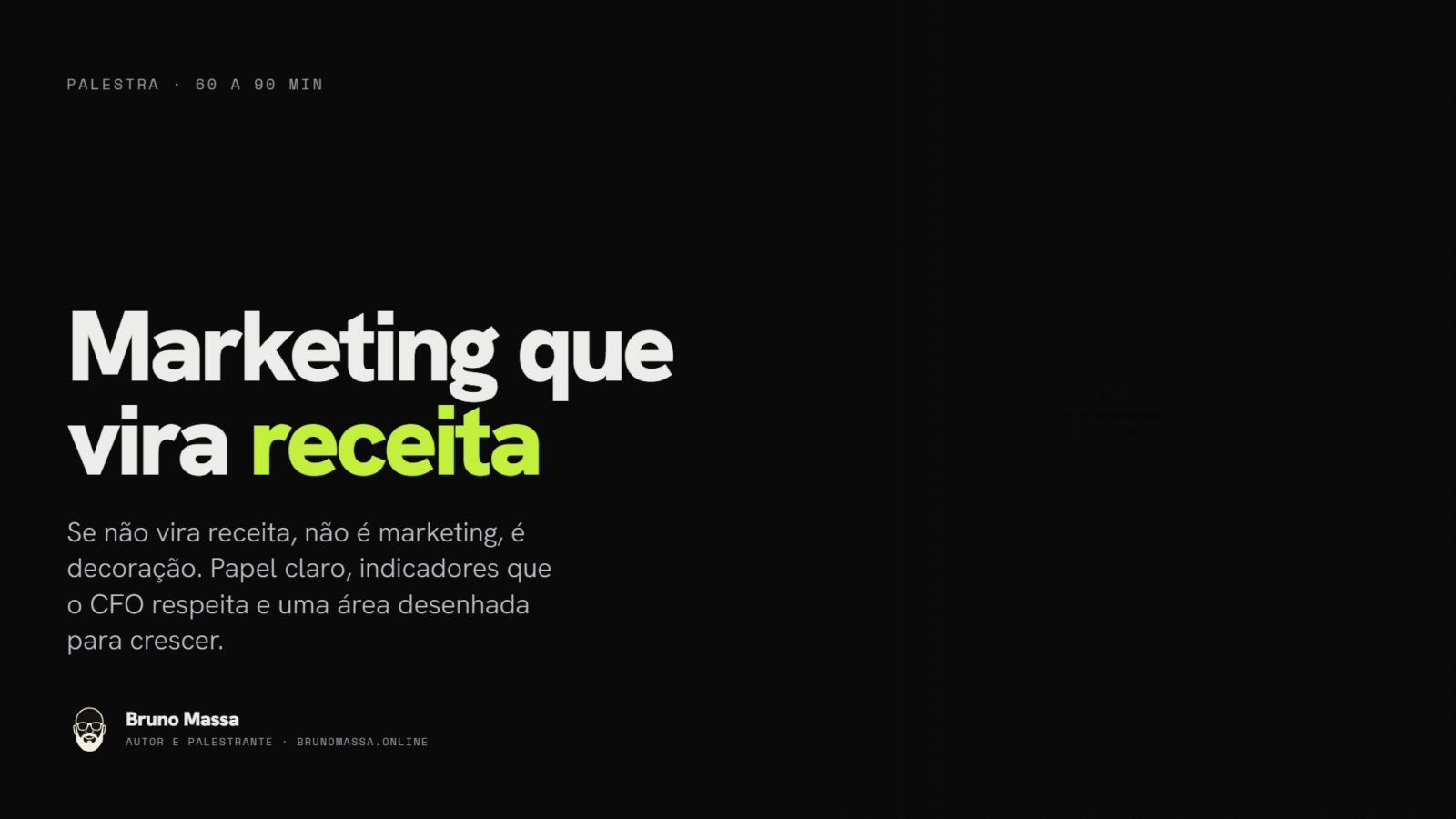 Marketing que vira Receita. Se não vira receita, não é marketing, é decoração.