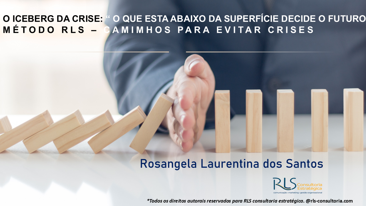 O Iceberg da Crise: o que está abaixo da superfície decide o seu futuro."