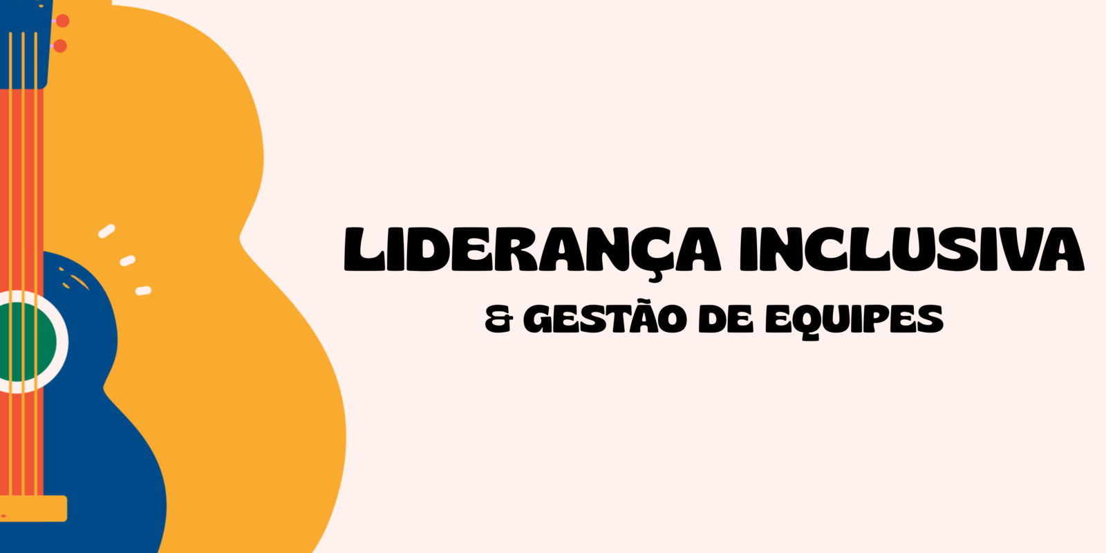 Liderança Inclusiva & Gestão de Equipes