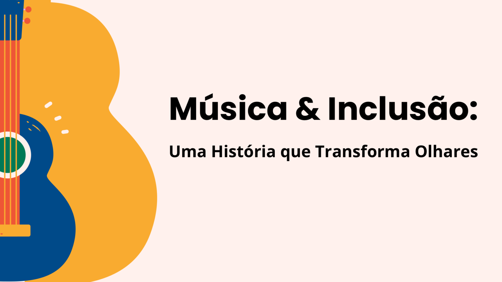 Música & Inclusão: Uma História que Transforma Olhares
