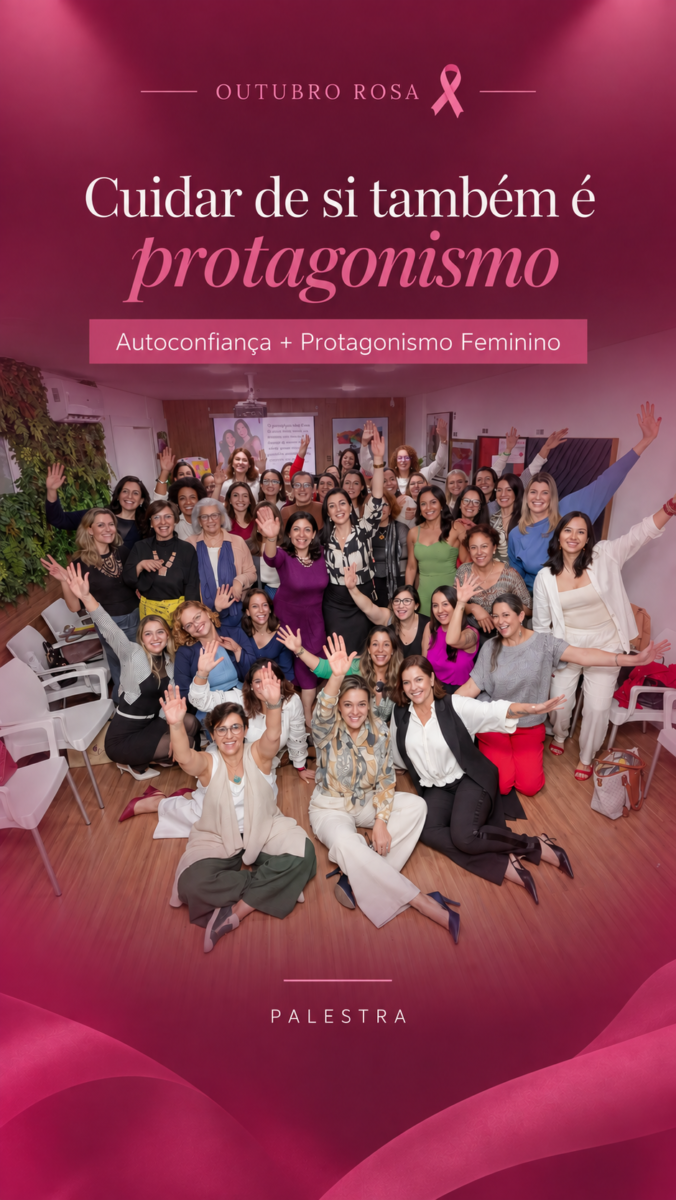 Outubro Rosa - Cuidar de si também é protagonismo Autoconfiança + Protagonismo Feminino