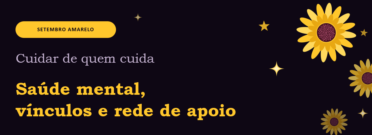 Setembro Amarelo: Saúde mental, vínculos e rede de apoio